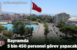 Bayramda 5 bin 450 personel görev yapacak