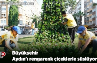 Büyükşehir Aydın'ı rengarenk çiçeklerle...