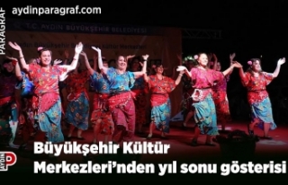 Büyükşehir Kültür Merkezleri’nden yıl sonu...