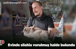 Evinde silahla vurulmuş halde bulundu