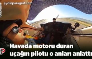 Havada motoru duran uçağın pilotu o anları anlattı