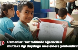 Uzmanlar: Yaz tatilinde öğrencileri mutlaka ilgi...