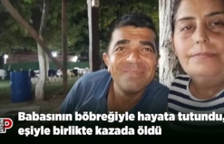 Babasının böbreğiyle hayata tutundu, eşiyle birlikte...