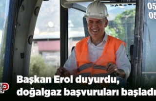 Başkan Erol duyurdu, doğalgaz başvuruları başladı