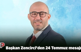 Başkan Zencirci'den 24 Temmuz mesajı