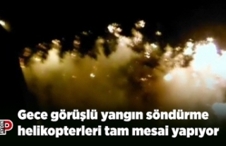 Gece görüşlü yangın söndürme helikopterleri...