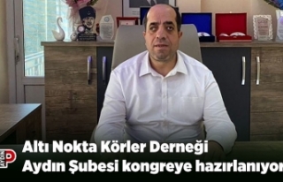 Altı Nokta Körler Derneği Aydın Şubesi kongreye...