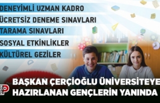 BAŞKAN ÇERÇİOĞLU ÜNİVERSİTEYE HAZIRLANAN GENÇLERİN...