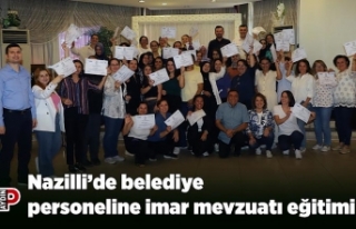 Nazilli’de belediye personeline imar mevzuatı eğitimi