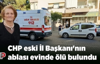 CHP eski İl Başkanı'nın ablası evinde ölü...