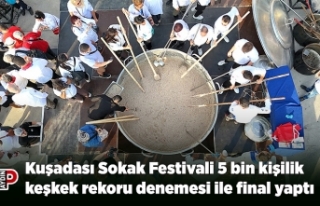 Kuşadası Sokak Festivali 5 bin kişilik keşkek...