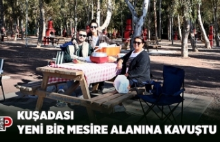 KUŞADASI YENİ BİR MESİRE ALANINA KAVUŞTU