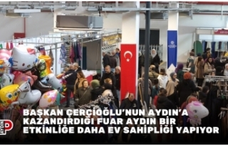 BAŞKAN ÇERÇİOĞLU'NUN AYDIN’A KAZANDIRDIĞI...