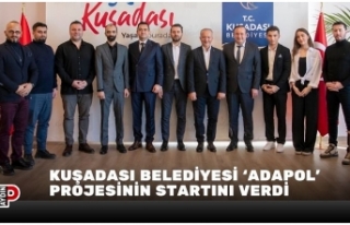 KUŞADASI BELEDİYESİ ‘ADAPOL’ PROJESİNİN STARTINI...