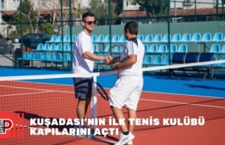 KUŞADASI’NIN İLK TENİS KULÜBÜ KAPILARINI AÇTI