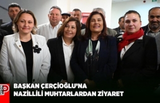 BAŞKAN ÇERÇİOĞLU’NA NAZİLLİLİ MUHTARLARDAN...
