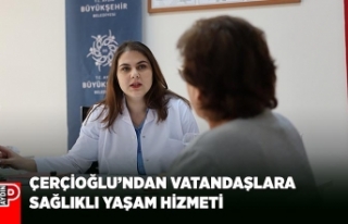 ÇERÇİOĞLU’NDAN VATANDAŞLARA SAĞLIKLI YAŞAM...
