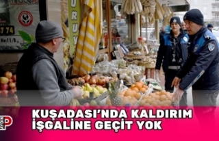 KUŞADASI’NDA KALDIRIM İŞGALİNE GEÇİT YOK