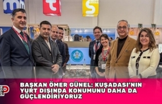 BAŞKAN ÖMER GÜNEL: KUŞADASI’NIN YURT DIŞINDA...