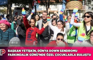 BAŞKAN YETİŞKİN, DÜNYA DOWN SENDROMU FARKINDALIK...
