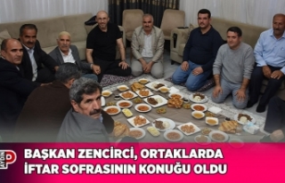 BAŞKAN ZENCİRCİ, ORTAKLARDA İFTAR SOFRASININ KONUĞU...