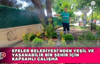 EFELER BELEDİYESİ’NDEN YEŞİL VE YAŞANABİLİR...