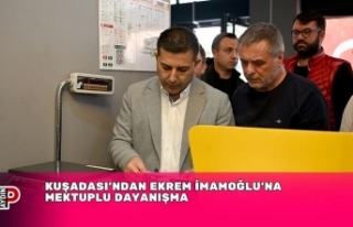 KUŞADASI’NDAN EKREM İMAMOĞLU’NA MEKTUPLU DAYANIŞMA
