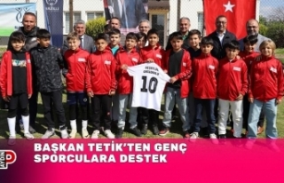 BAŞKAN TETİK’TEN GENÇ SPORCULARA DESTEK