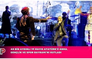 40 BİN AYDINLI 19 MAYIS ATATÜRK’Ü ANMA, GENÇLİK...