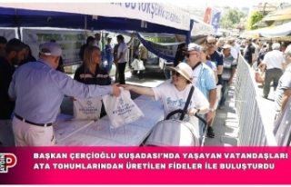 BAŞKAN ÇERÇİOĞLU KUŞADASI’NDA YAŞAYAN VATANDAŞLARI...