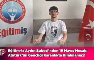 Eğitim-İş Aydın Şubesi’nden 19 Mayıs Mesajı:...