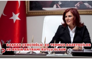 BAŞKAN ÇERÇİOĞLU: 24 TEMMUZ GAZETECİLER VE BASIN...
