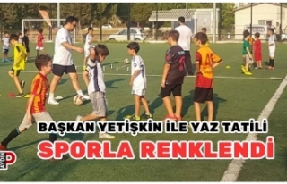 BAŞKAN YETİŞKİN İLE YAZ TATİLİ SPORLA RENKLENDİ