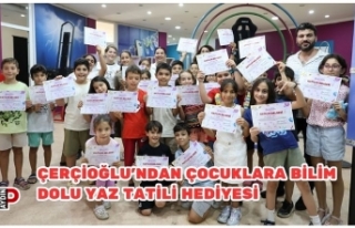 Çerçioğlu’ndan Çocuklara Bilim Dolu Yaz tatili...