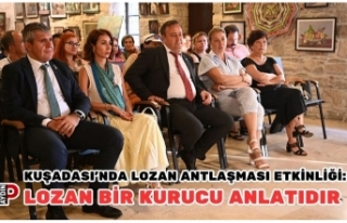 KUŞADASI’NDA LOZAN ANTLAŞMASI ETKİNLİĞİ: LOZAN...