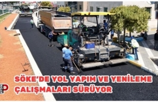 SÖKE'DE YOL YAPIM VE YENİLEME ÇALIŞMALARI...