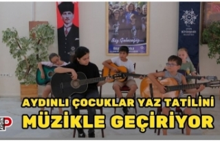 AYDINLI ÇOCUKLAR YAZ TATİLİNİ MÜZİKLE GEÇİRİYOR