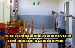 EFELER’İN GÜNDÜZ BAKIMEVLERİ YENİ DÖNEME HAZIRLANIYOR