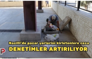 Nazilli’de pazar yerlerini kirletenlere ceza DENETİMLER...