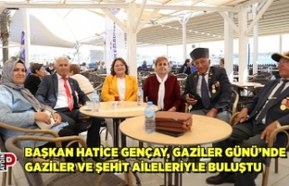 BAŞKAN HATİCE GENÇAY, GAZİLER GÜNÜ’NDE GAZİLER...