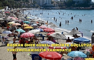 BAŞKAN ÖMER GÜNEL: BİRLİKTE GÜÇLÜYÜZ, TURİZMCİLERİMİZİN...