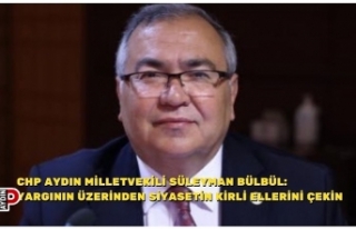 CHP AYDIN MİLLETVEKİLİ SÜLEYMAN BÜLBÜL: YARGININ...