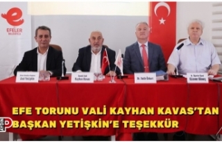 EFE TORUNU VALİ KAYHAN KAVAS'TAN BAŞKAN YETİŞKİN'E...