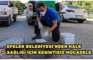 EFELER BELEDİYESİ’NDEN HALK SAĞLIĞI İÇİN...
