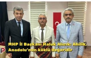 MHP İl Başkanı Haluk Alıcık: Ahilik, Anadolu’nun...