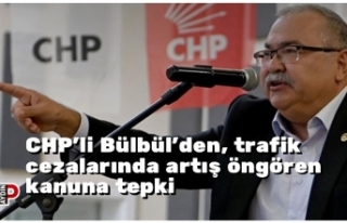 CHP’li Bülbül’den, trafik cezalarında artış...