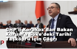 CHP’li Karakoz’dan Bakan Kurum’a Söke’deki...