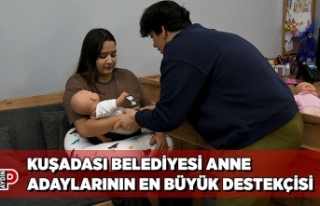 KUŞADASI BELEDİYESİ ANNE ADAYLARININ EN BÜYÜK...