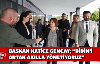 BAŞKAN HATİCE GENÇAY; “DİDİM’İ ORTAK AKILLA...