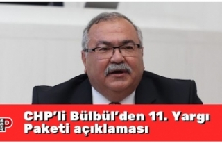 CHP’li Bülbül’den 11. Yargı Paketi açıklaması